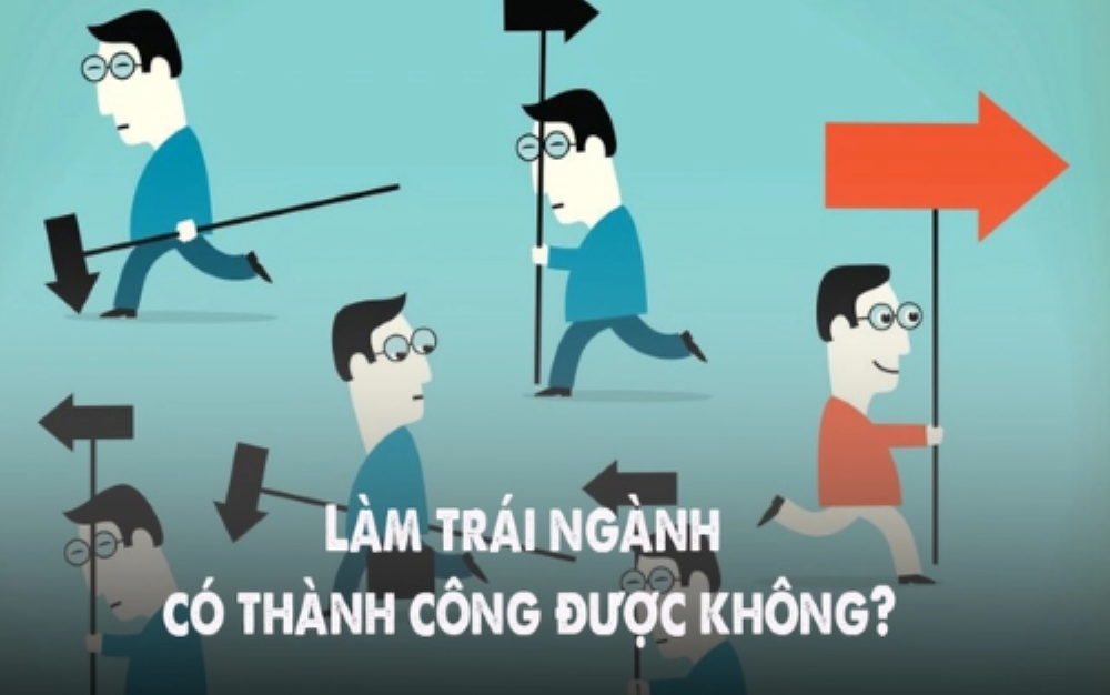 Làm trái ngành có thành công được không